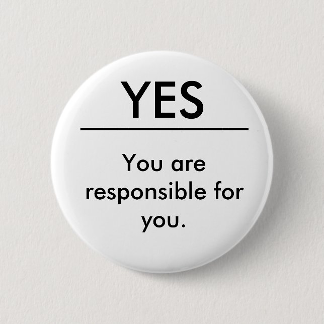 You are responsible for you. 6 cm round badge (Front)
