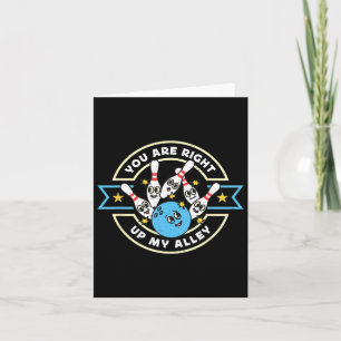 You Are Right Up My Alley Loves Bowling Game Alley Card