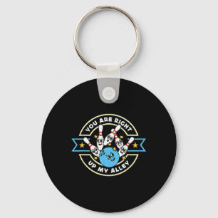 You Are Right Up My Alley Loves Bowling Game Alley Key Ring