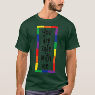 You are safe with me 3 T-Shirt