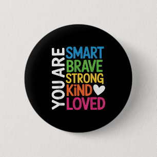 You Are Smart Brave Strong Kind Loved Motivation T 6 Cm Round Badge