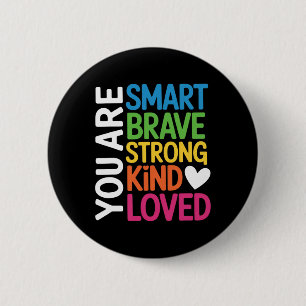 You Are Smart Brave Strong Kind Loved Motivation T 6 Cm Round Badge