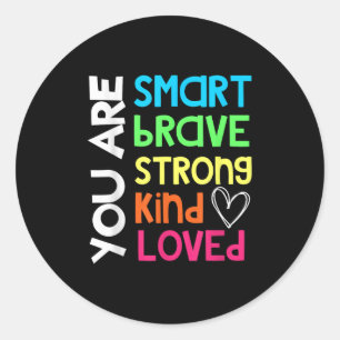 You Are Smart Brave Strong Kind Loved Motivation T Classic Round Sticker