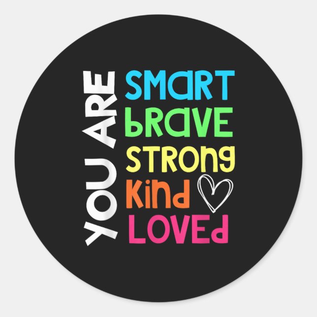 You Are Smart Brave Strong Kind Loved Motivation T Classic Round Sticker (Front)