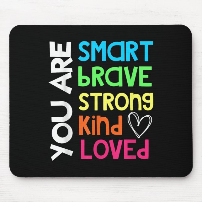 You Are Smart Brave Strong Kind Loved Motivation T Mouse Pad (Front)