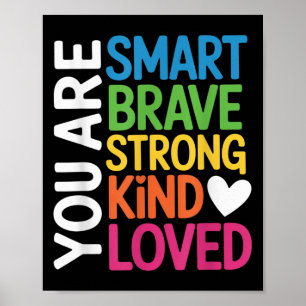 You Are Smart Brave Strong Kind Loved Motivation T Poster