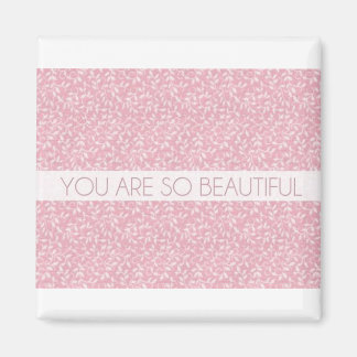 You Are So Beautiful Magnet