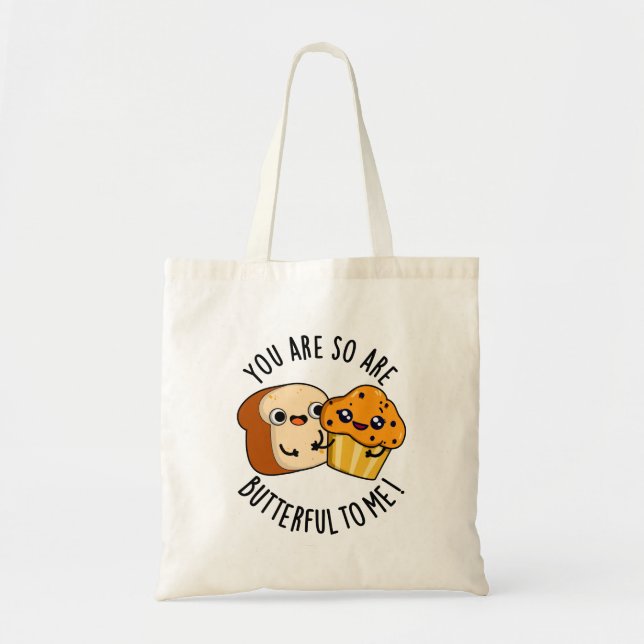 You Are So Butterful To Me Funny Food Pun  Tote Bag (Front)