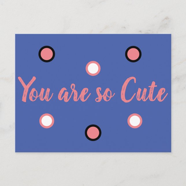 You are so cute postcard (Front)