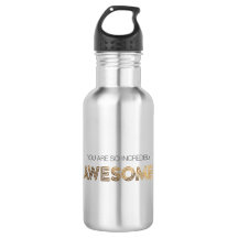You are so incredibly Awesome Water Bottle