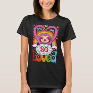 You Are So Loved Cute Rainbow Sloth Art By Thaneey T-Shirt