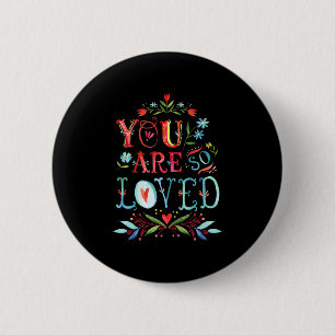 You Are So Loved Motivational Quote 6 Cm Round Badge