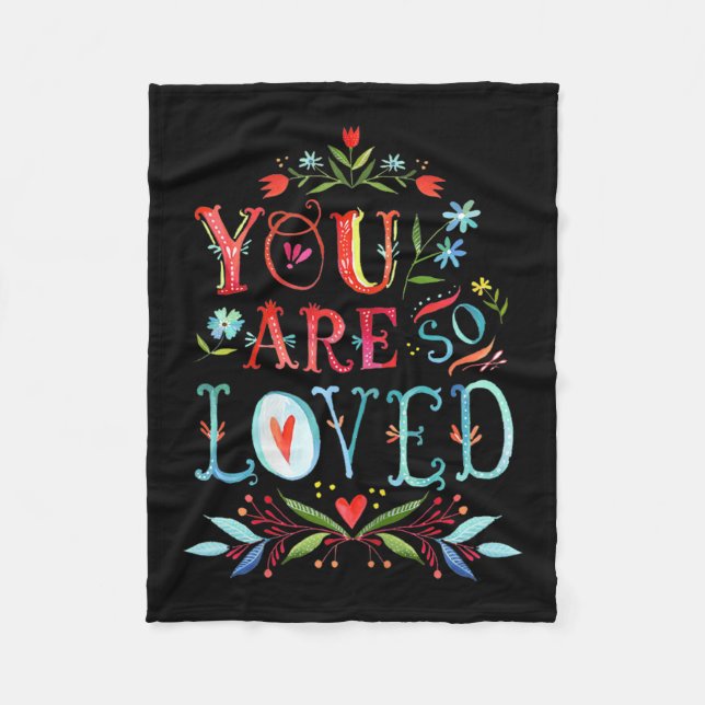 You Are So Loved Motivational Quote  Fleece Blanket (Front)
