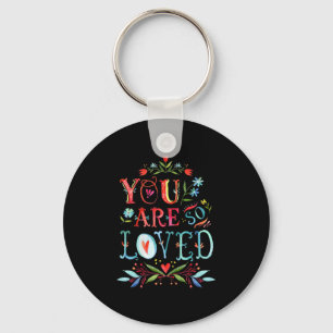 You Are So Loved Motivational Quote  Key Ring
