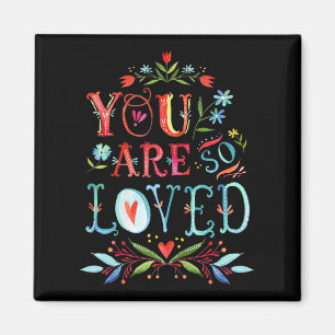 You Are So Loved Motivational Quote Magnet