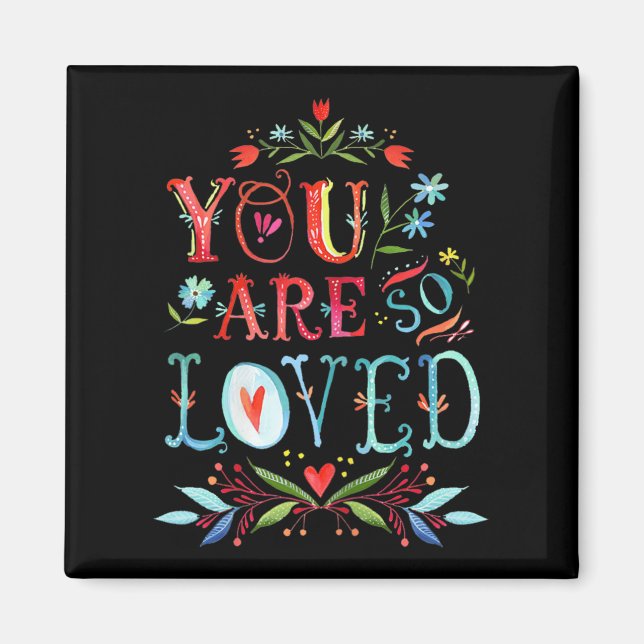 You Are So Loved Motivational Quote  Magnet (Front)