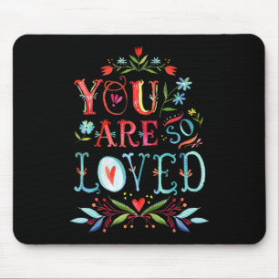 You Are So Loved Motivational Quote  Mouse Pad