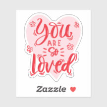 You are so loved sticker