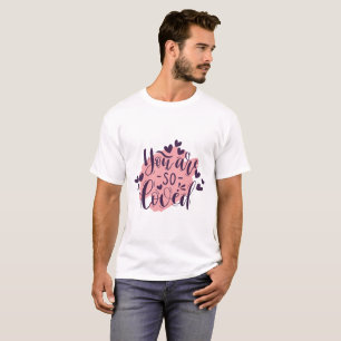 You Are So Loved Valentine's Quest T-Shirt