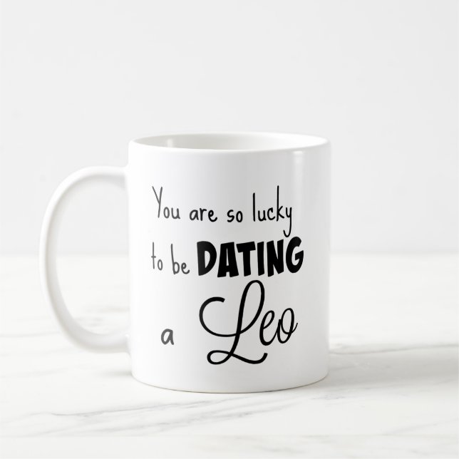 You are so lucky to be dating a Leo Coffee Mug (Left)
