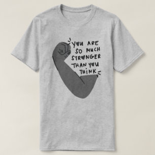 You Are So Stronger Than You Think Empowerment T-Shirt