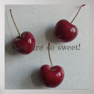 You Are So Sweet Cherry Poster