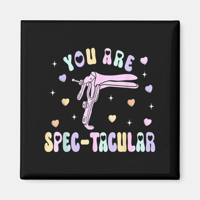 You Are Spec-tacular Speculum Obgyn Valentine Day  Magnet (Front)