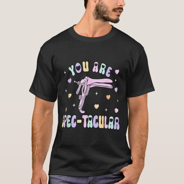 You Are Spec-tacular Speculum Obgyn Valentine Day  T-Shirt (Front)