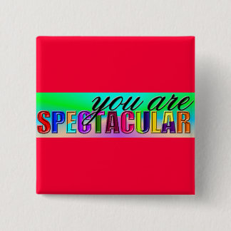 You Are Spectacular Button
