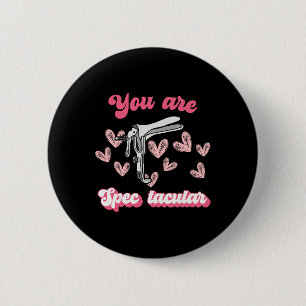 You Are Spectacular Nurse Speculum Obgyn Ob Tech V 6 Cm Round Badge
