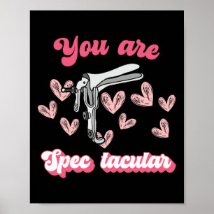 You Are Spectacular Nurse Speculum Obgyn Ob Tech V Poster