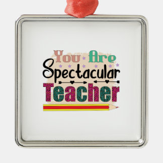 You Are Spectacular Teacher Metal Ornament
