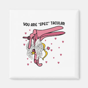 You Are Spectacular Valentine Nurse Speculum Obgyn Magnet