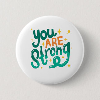 You are Strong 6 Cm Round Badge