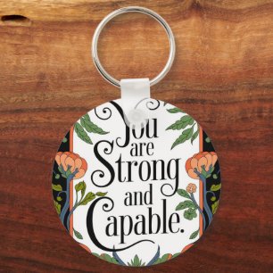 You Are Strong and Capable Inspirational Quote  Key Ring