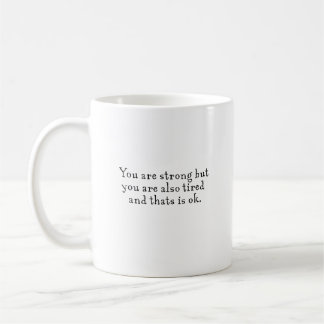 You are strong coffee mug