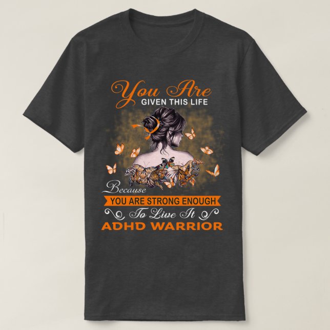 You Are Strong Enough To Live It ADHD Warrior T-Shirt (Design Front)