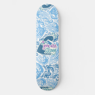 You Are Strong Ocean Themed Skateboard