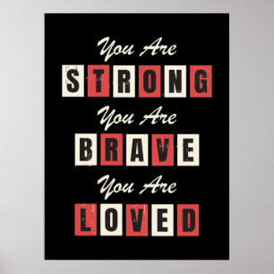 You are strong! You are Brave! You are Loved! Poster