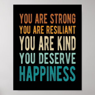 you are strong you are resiliant you are kind poster