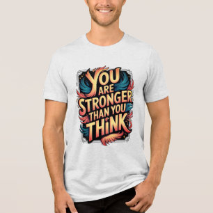 You Are Stronger Motivational Quote Phoenix Design Tri-Blend Shirt