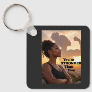 You Are Stronger Than Ever Key Ring