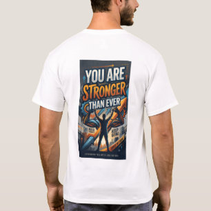 You Are Stronger Than Ever T-Shirt