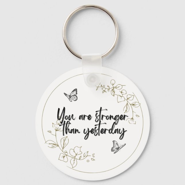 You Are Stronger Than Yesterday Keychain (Front)