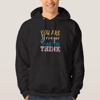 You Are Stronger Than You Think Gym Motivational S Hoodie