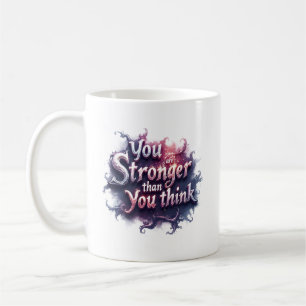You Are Stronger Than You Think Motivational Mug  