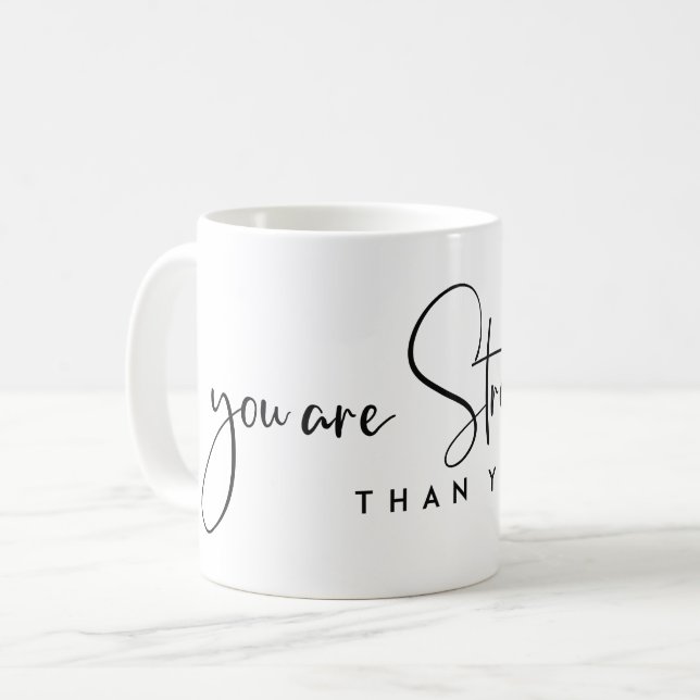 YOU ARE STRONGER THAN YOU THINK MOTIVATIONAL QUOTE COFFEE MUG (Front Left)