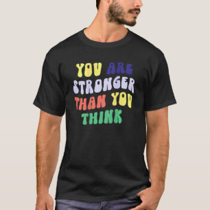 You Are Stronger Than You Think Prioritise Self Ca T-Shirt