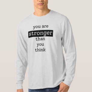 You are stronger than you think T-Shirt