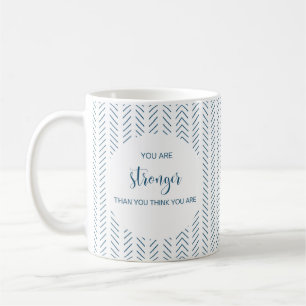 You Are Stronger Than You Think You Are Coffee Mug